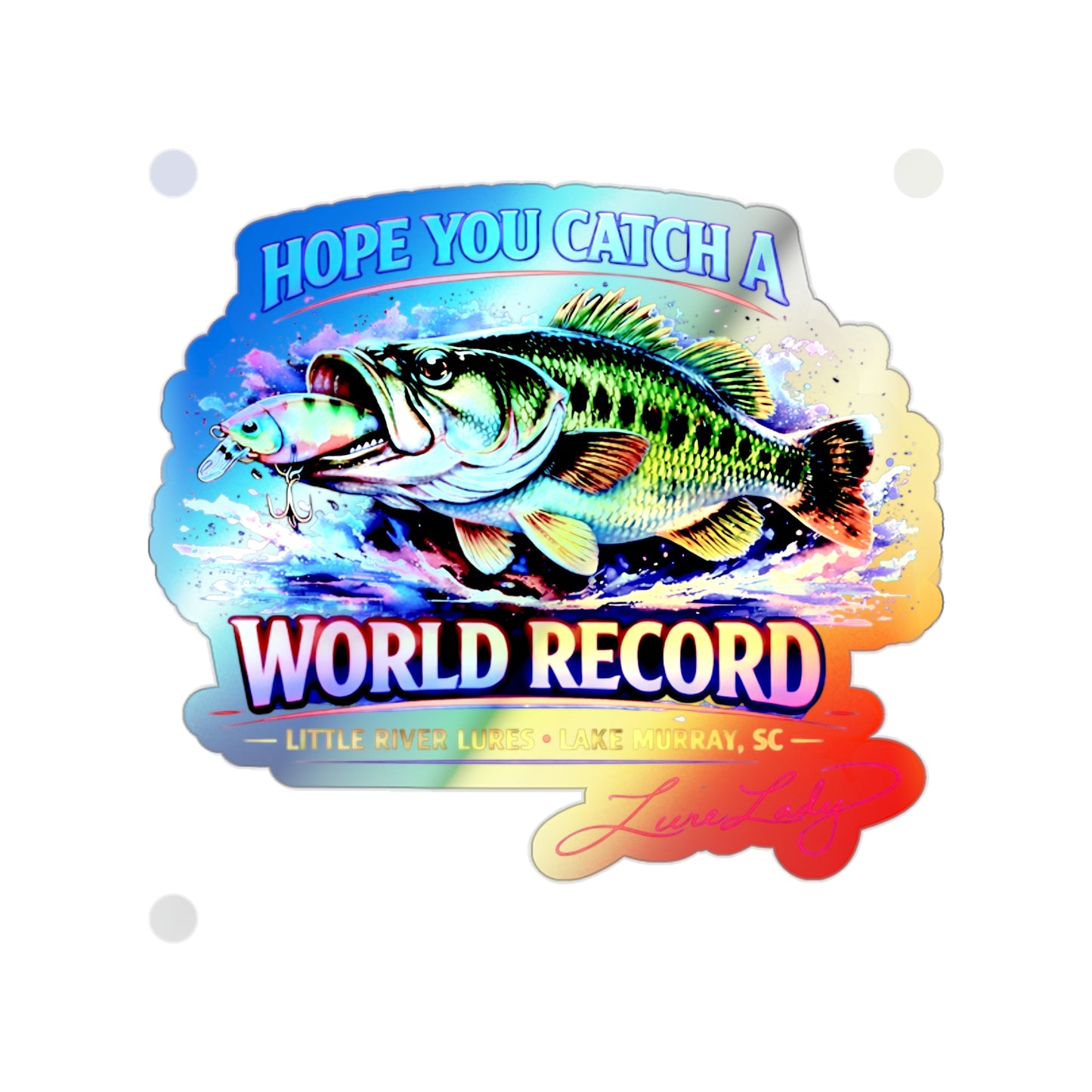 Holographic Bass Fishing Die-Cut Sticker — "Hope You Catch a World Record"
